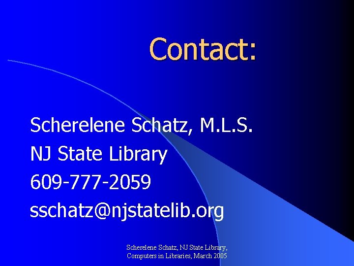 Contact: Scherelene Schatz, M. L. S. NJ State Library 609 -777 -2059 sschatz@njstatelib. org