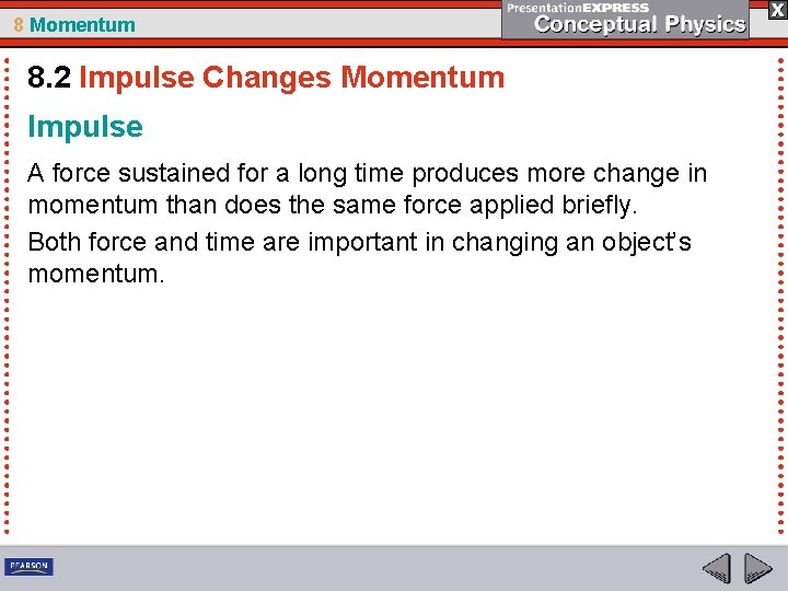 8 Momentum 8. 2 Impulse Changes Momentum Impulse A force sustained for a long