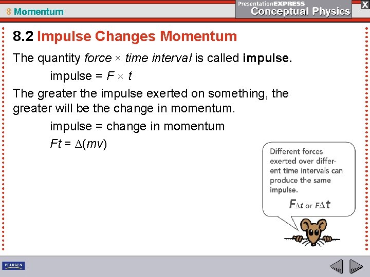 8 Momentum 8. 2 Impulse Changes Momentum The quantity force × time interval is