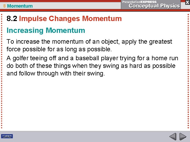 8 Momentum 8. 2 Impulse Changes Momentum Increasing Momentum To increase the momentum of