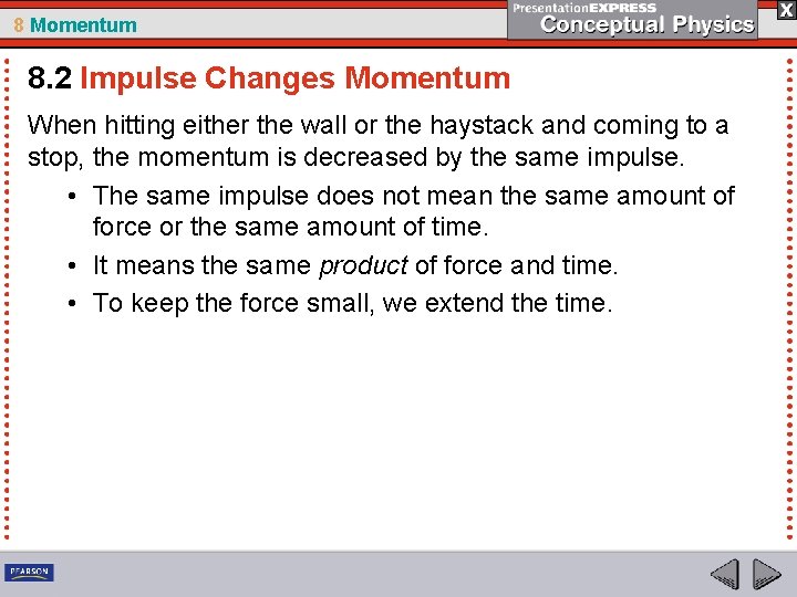 8 Momentum 8. 2 Impulse Changes Momentum When hitting either the wall or the