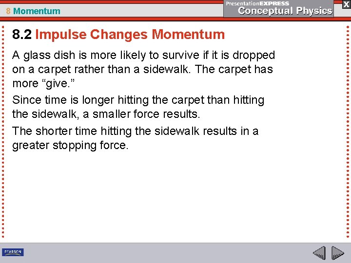 8 Momentum 8. 2 Impulse Changes Momentum A glass dish is more likely to