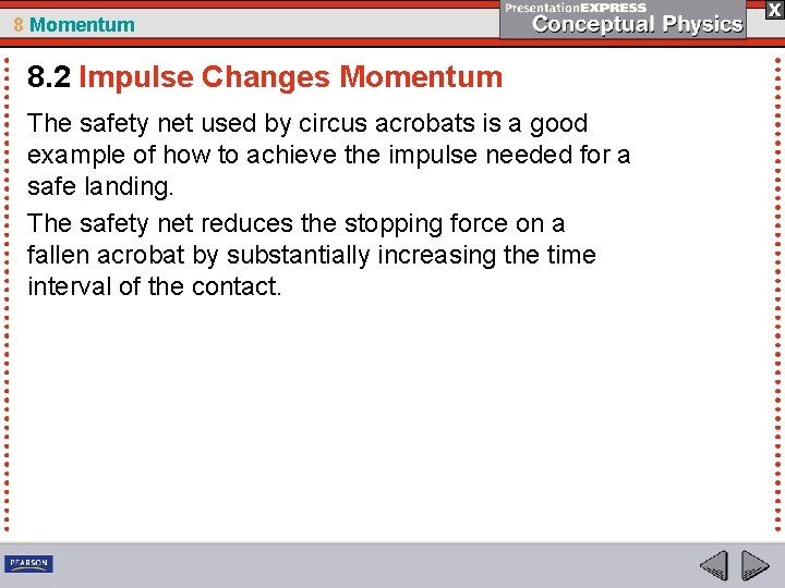 8 Momentum 8. 2 Impulse Changes Momentum The safety net used by circus acrobats