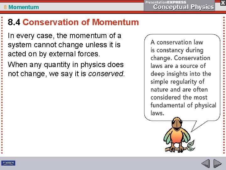 8 Momentum 8. 4 Conservation of Momentum In every case, the momentum of a