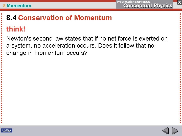 8 Momentum 8. 4 Conservation of Momentum think! Newton’s second law states that if