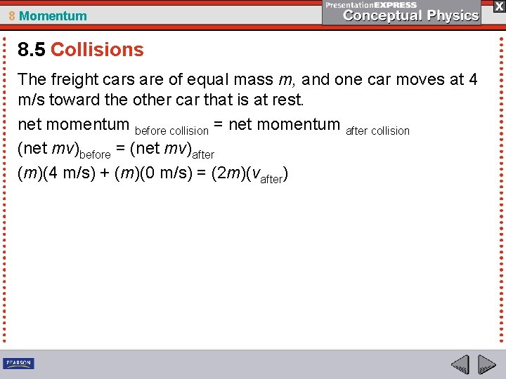 8 Momentum 8. 5 Collisions The freight cars are of equal mass m, and