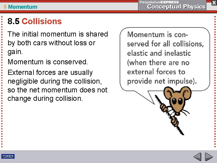 8 Momentum 8. 5 Collisions The initial momentum is shared by both cars without