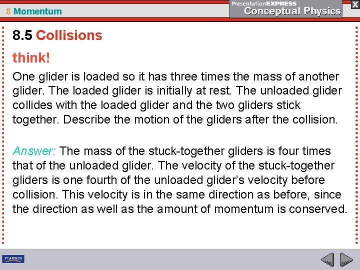 8 Momentum 8. 5 Collisions think! One glider is loaded so it has three