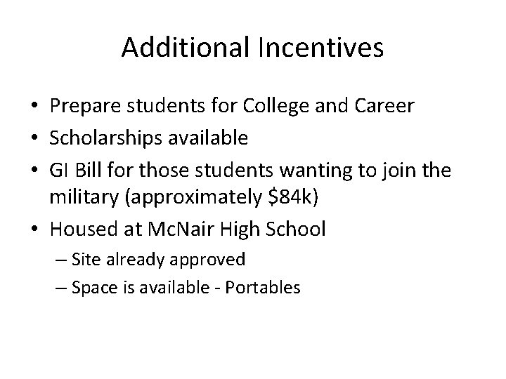 Additional Incentives • Prepare students for College and Career • Scholarships available • GI