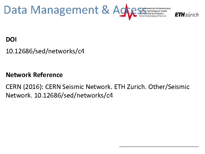 Data Management & Access DOI 10. 12686/sed/networks/c 4 Network Reference CERN (2016): CERN Seismic