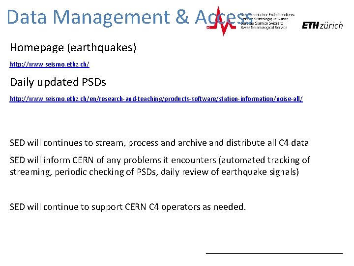 Data Management & Access Homepage (earthquakes) http: //www. seismo. ethz. ch/ Daily updated PSDs