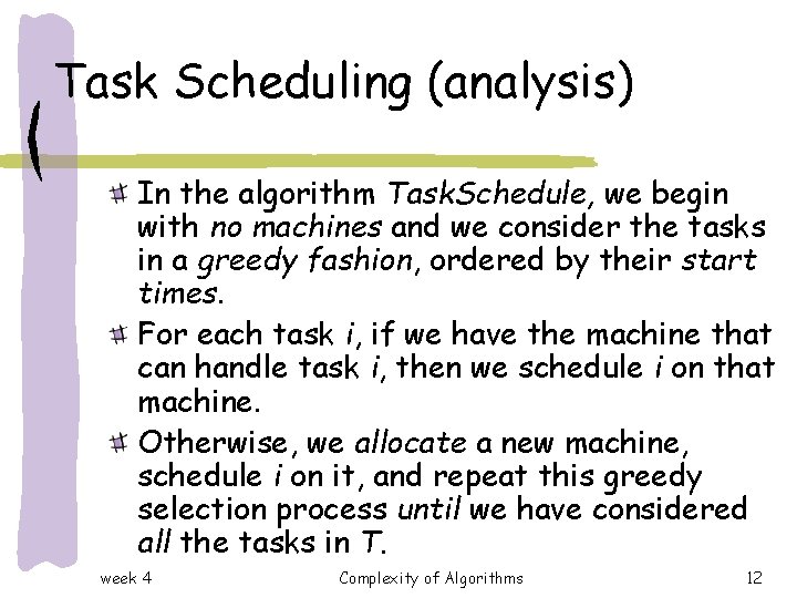 Task Scheduling (analysis) In the algorithm Task. Schedule, we begin with no machines and Task Scheduling (analysis) In the algorithm Task. Schedule, we begin with no machines and