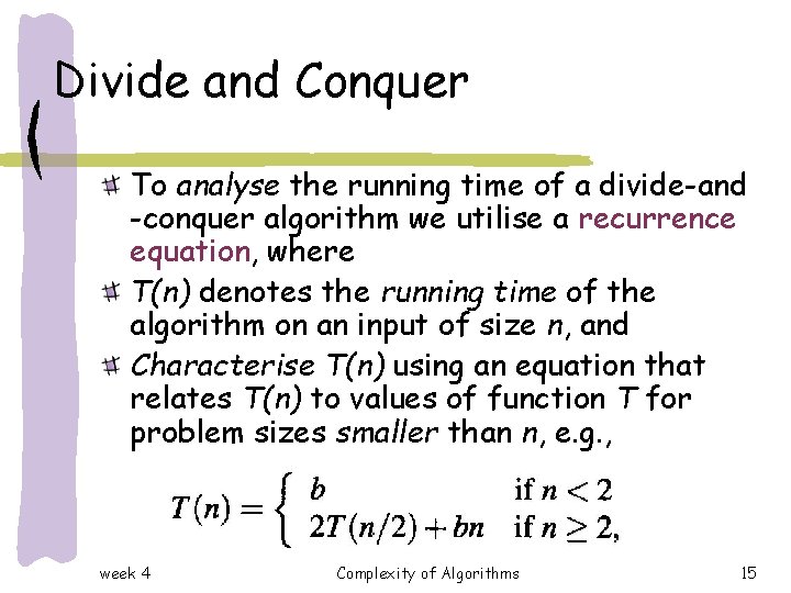 Divide and Conquer To analyse the running time of a divide-and -conquer algorithm we Divide and Conquer To analyse the running time of a divide-and -conquer algorithm we