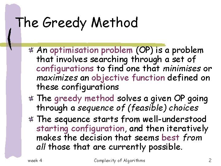The Greedy Method An optimisation problem (OP) is a problem that involves searching through The Greedy Method An optimisation problem (OP) is a problem that involves searching through
