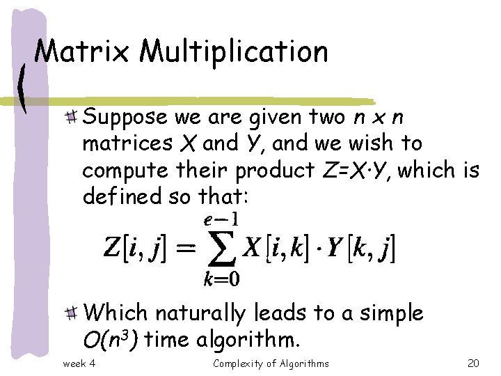 Matrix Multiplication Suppose we are given two n x n matrices X and Y, Matrix Multiplication Suppose we are given two n x n matrices X and Y,