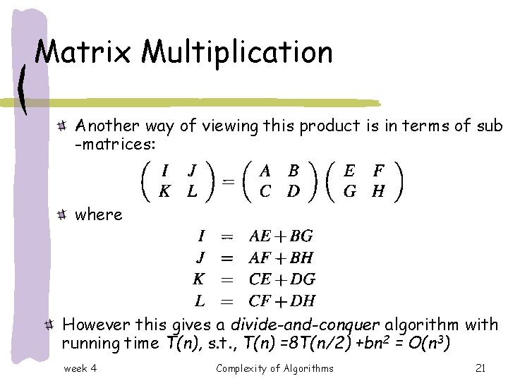 Matrix Multiplication Another way of viewing this product is in terms of sub -matrices: Matrix Multiplication Another way of viewing this product is in terms of sub -matrices: