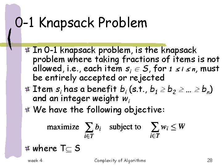 0 -1 Knapsack Problem In 0 -1 knapsack problem, is the knapsack problem where 0 -1 Knapsack Problem In 0 -1 knapsack problem, is the knapsack problem where