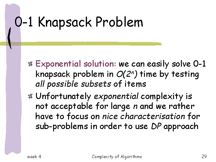 0 -1 Knapsack Problem Exponential solution: we can easily solve 0 -1 knapsack problem 0 -1 Knapsack Problem Exponential solution: we can easily solve 0 -1 knapsack problem