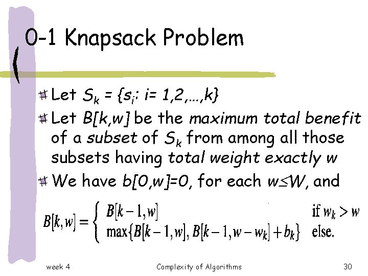 0 -1 Knapsack Problem Let Sk = {si: i= 1, 2, …, k} Let 0 -1 Knapsack Problem Let Sk = {si: i= 1, 2, …, k} Let
