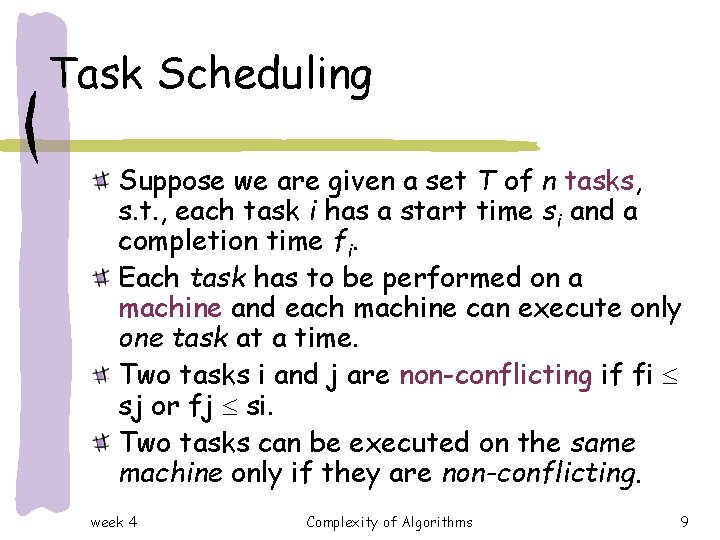 Task Scheduling Suppose we are given a set T of n tasks, s. t. Task Scheduling Suppose we are given a set T of n tasks, s. t.