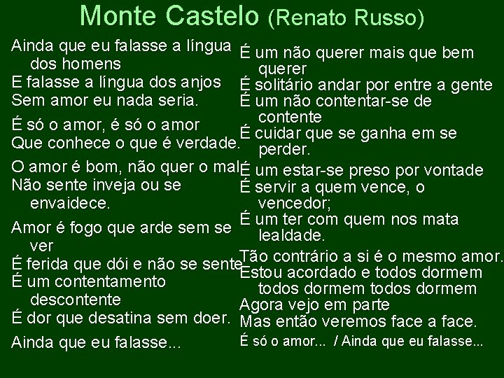 Monte Castelo (Renato Russo) Ainda que eu falasse a língua É um não querer