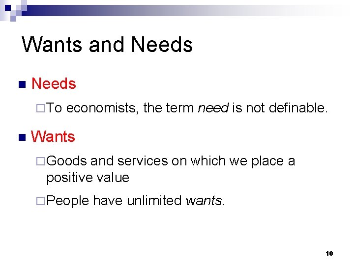 Wants and Needs n Needs ¨ To n economists, the term need is not