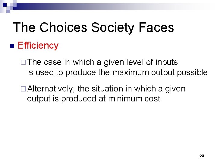 The Choices Society Faces n Efficiency ¨ The case in which a given level