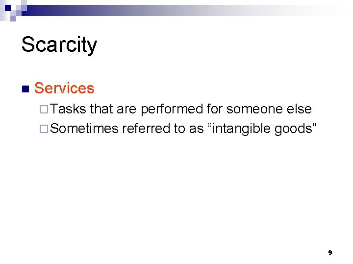 Scarcity n Services ¨ Tasks that are performed for someone else ¨ Sometimes referred