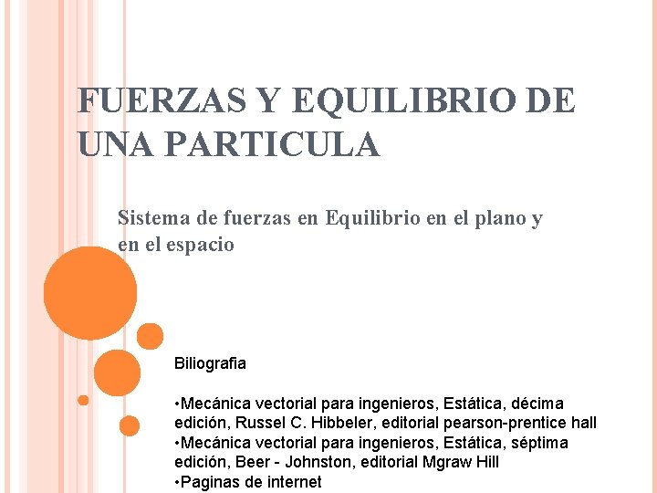 FUERZAS Y EQUILIBRIO DE UNA PARTICULA Sistema de fuerzas en Equilibrio en el plano