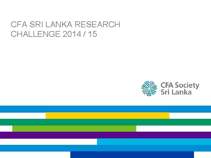 CFA SRI LANKA RESEARCH CHALLENGE 2014 / 15 