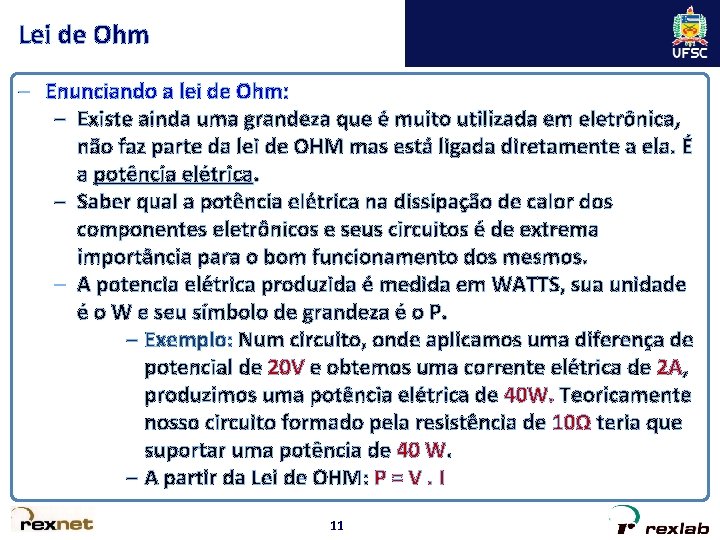 Lei de Ohm – Enunciando a lei de Ohm: – Existe ainda uma grandeza