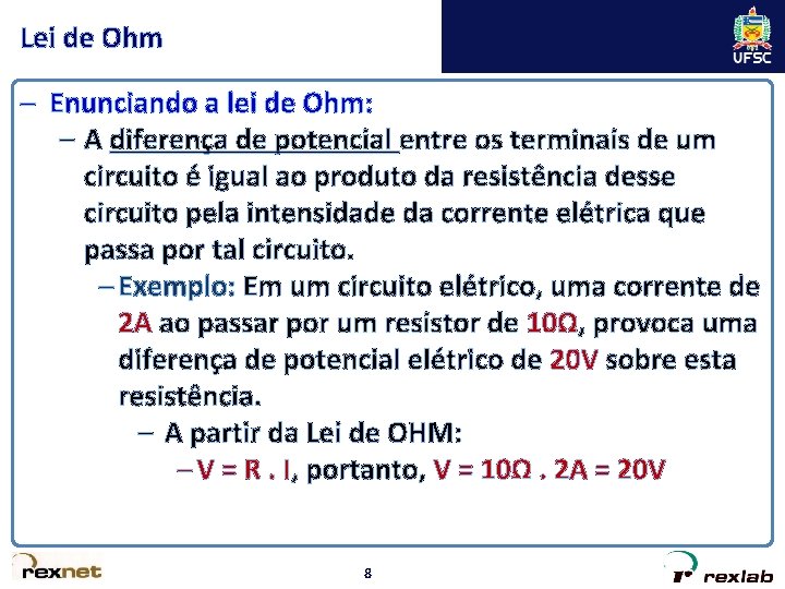 Lei de Ohm – Enunciando a lei de Ohm: – A diferença de potencial