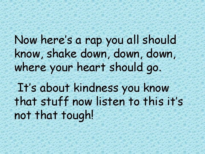 Now here’s a rap you all should know, shake down, where your heart should Now here’s a rap you all should know, shake down, where your heart should