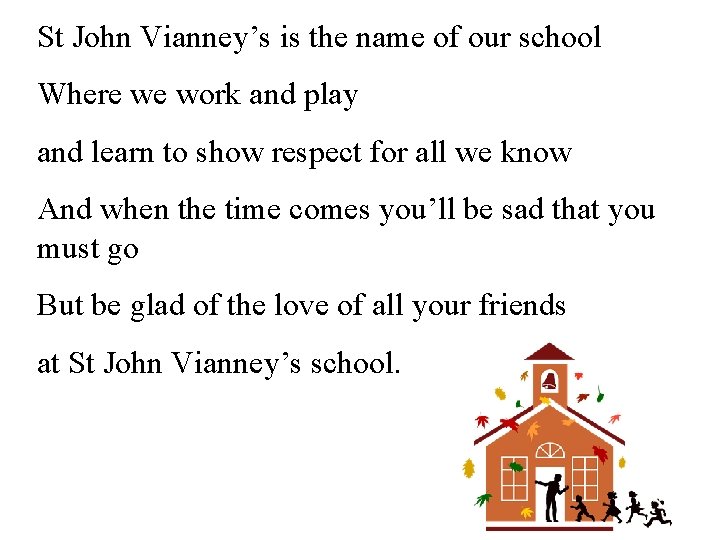 St John Vianney’s is the name of our school Where we work and play St John Vianney’s is the name of our school Where we work and play