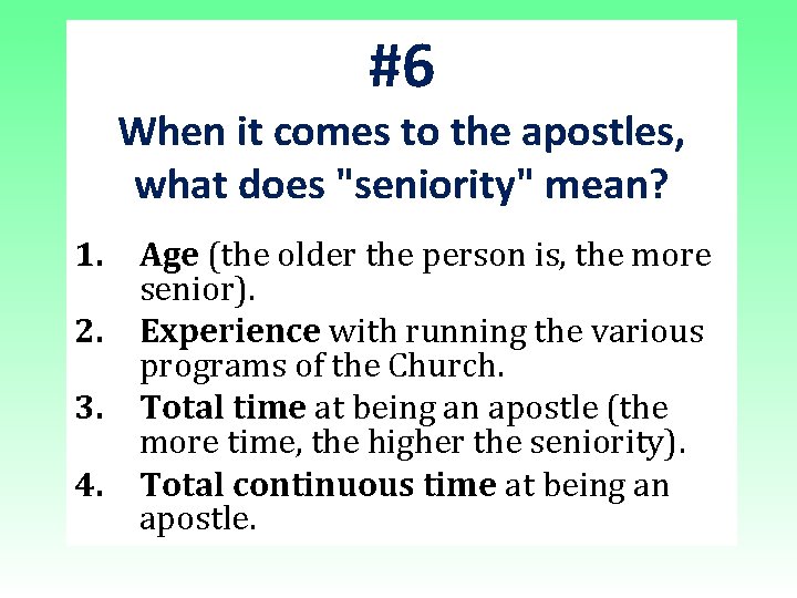 #6 When it comes to the apostles, what does "seniority" mean? 1. Age (the #6 When it comes to the apostles, what does "seniority" mean? 1. Age (the