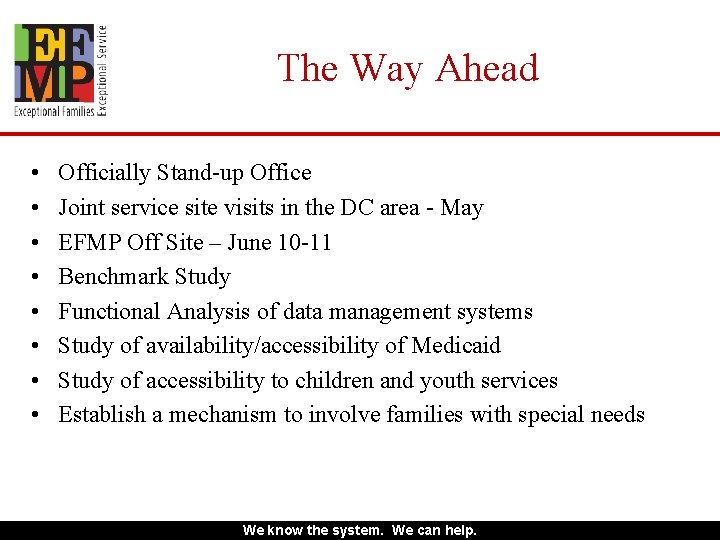 The Way Ahead • • Officially Stand-up Office Joint service site visits in the