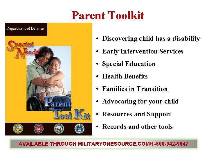 Parent Toolkit • Discovering child has a disability • Early Intervention Services • Special