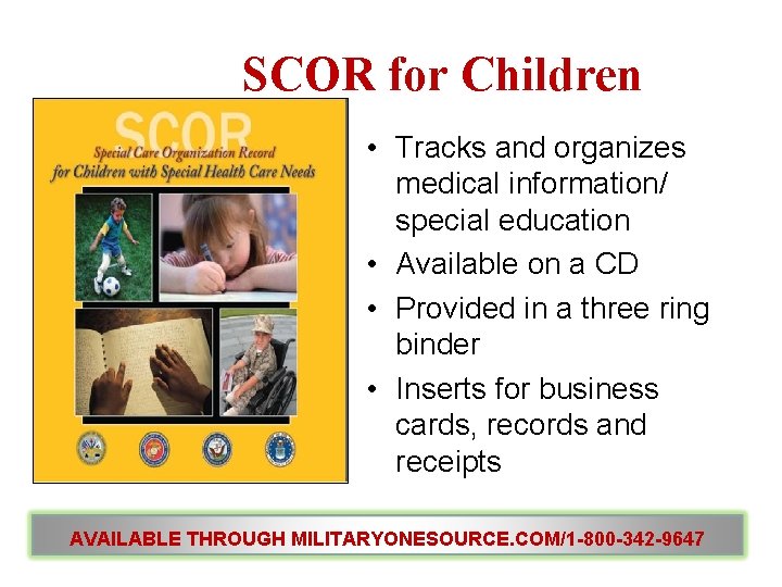 SCOR for Children • Tracks and organizes medical information/ special education • Available on