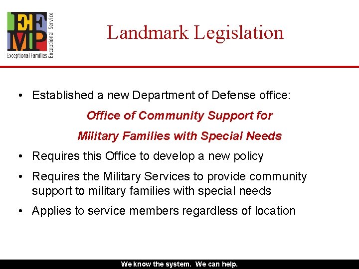 Landmark Legislation • Established a new Department of Defense office: Office of Community Support