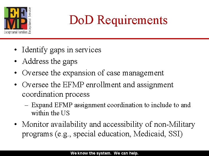 Do. D Requirements • • Identify gaps in services Address the gaps Oversee the