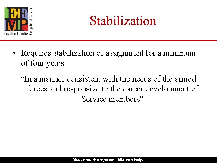 Stabilization • Requires stabilization of assignment for a minimum of four years. “In a