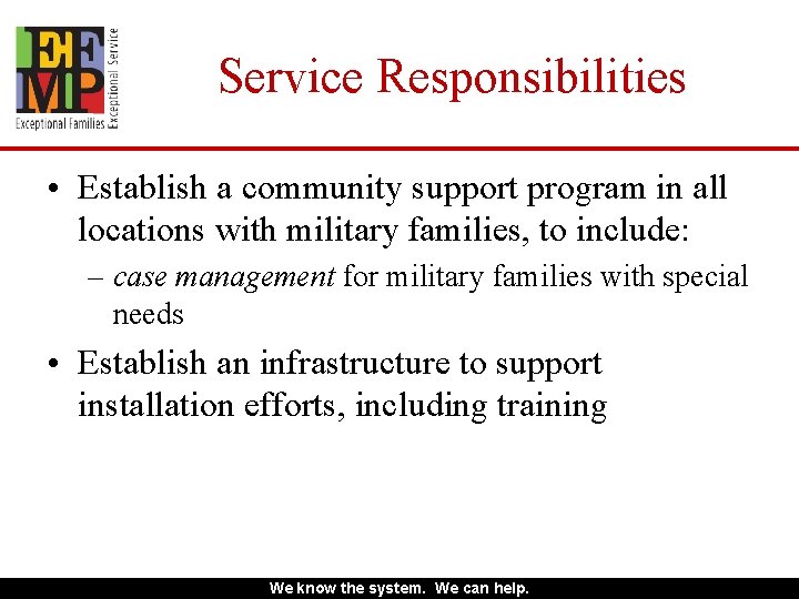 Service Responsibilities • Establish a community support program in all locations with military families,