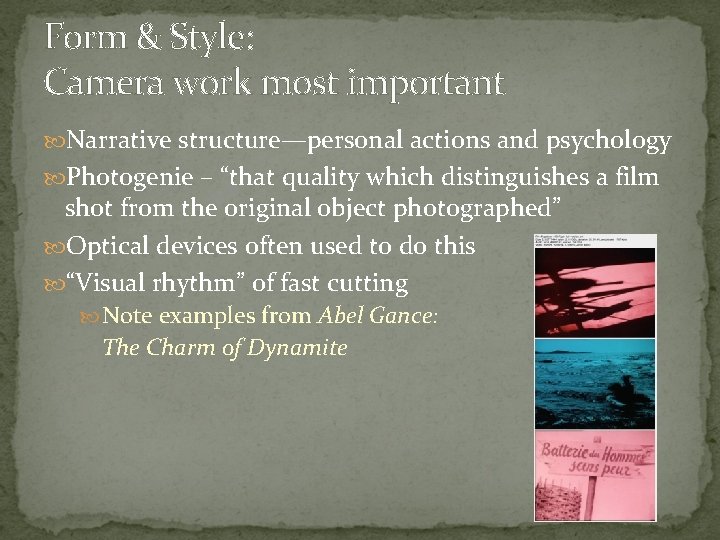 Form & Style: Camera work most important Narrative structure—personal actions and psychology Photogenie –