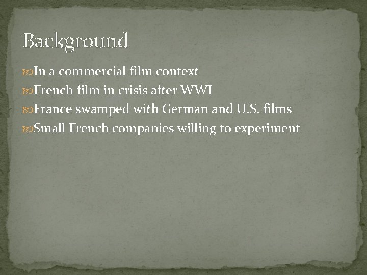 Background In a commercial film context French film in crisis after WWI France swamped
