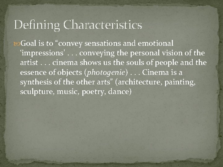 Defining Characteristics Goal is to “convey sensations and emotional ‘impressions’. . . conveying the