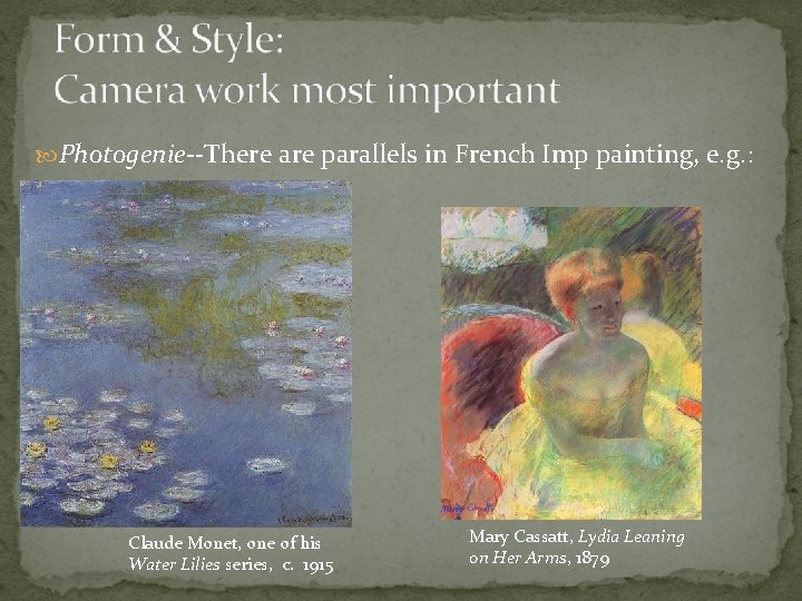  Photogenie--There are parallels in French Imp painting, e. g. : Claude Monet, one
