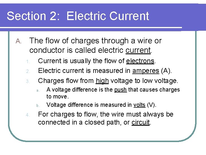 Section 2: Electric Current A. The flow of charges through a wire or conductor