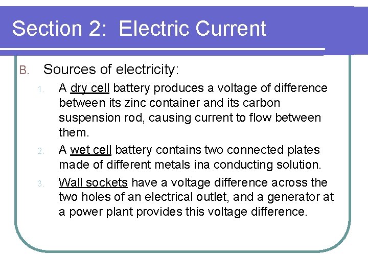 Section 2: Electric Current B. Sources of electricity: 1. 2. 3. A dry cell