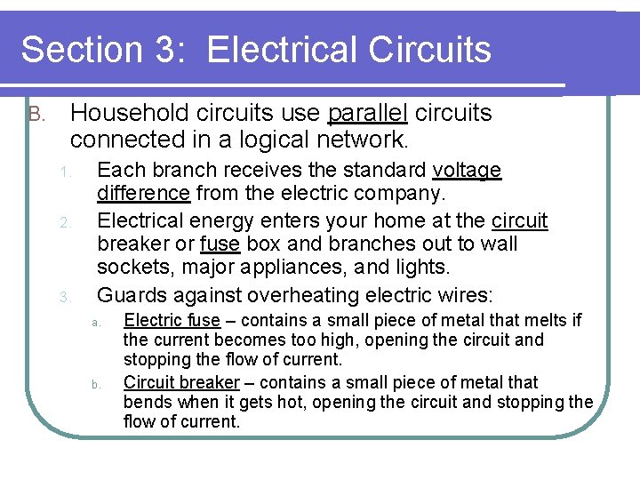 Section 3: Electrical Circuits B. Household circuits use parallel circuits connected in a logical