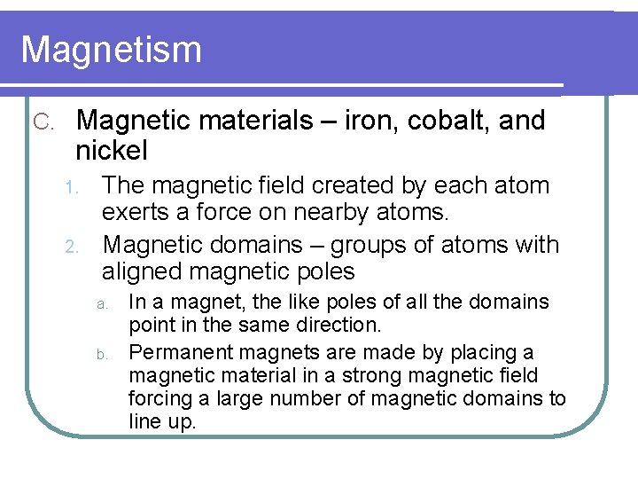 Magnetism C. Magnetic materials – iron, cobalt, and nickel 1. 2. The magnetic field